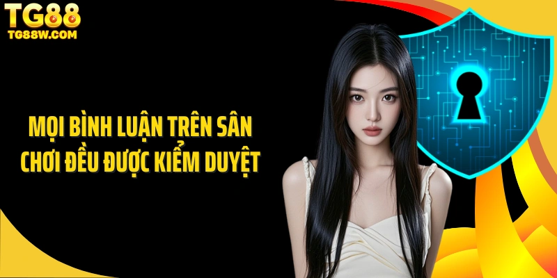 Mọi bình luận trên sân chơi đều được kiểm duyệt 