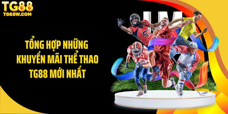 Tổng hợp những khuyến mãi thể thao Tg88 mới nhất
